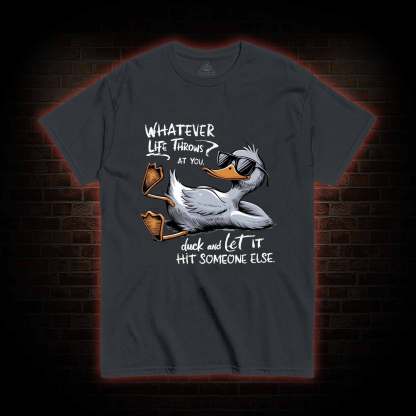 Whatever Life Throws at You T-shirt