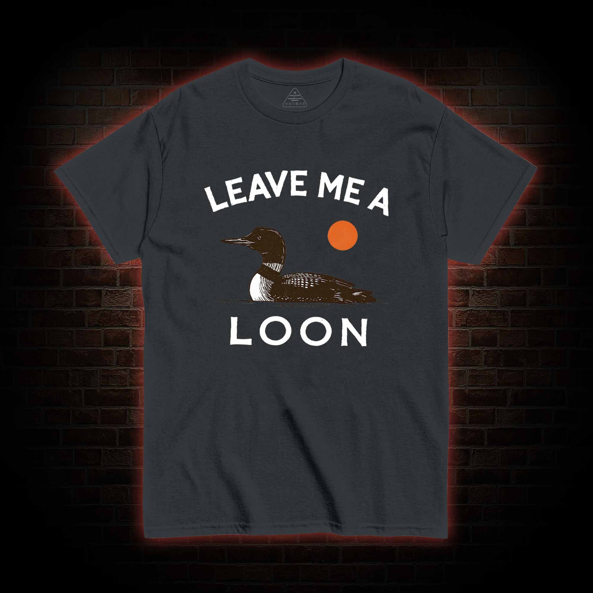 Leave Me A Loon T-shirt
