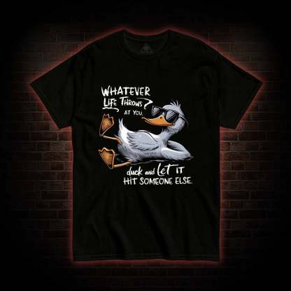 Whatever Life Throws at You T-shirt