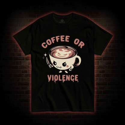 Coffee Or Violence T-shirt 