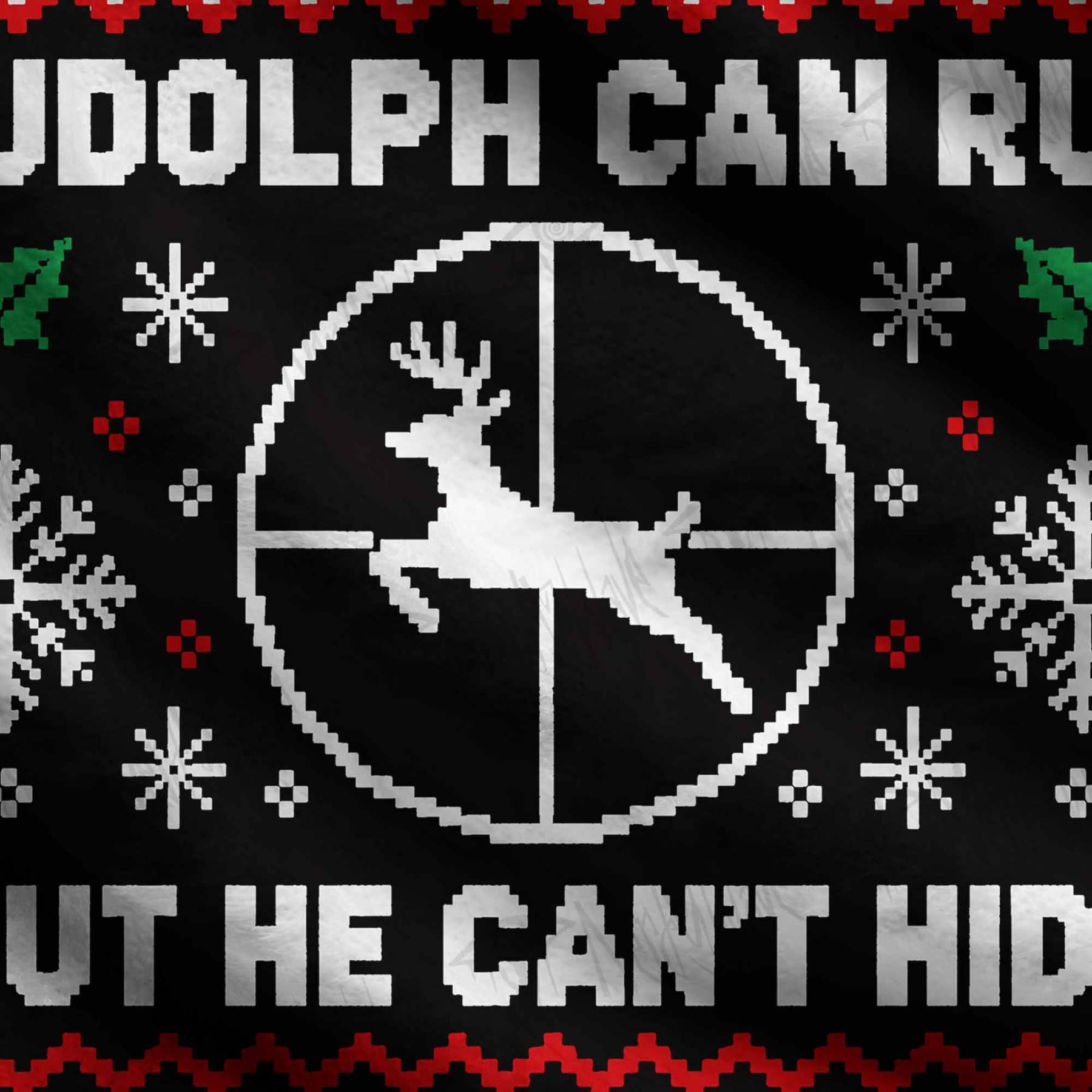 Rudolph Can Run but He Can't Hide Ugly Sweatshirts