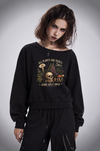 All Plants are Edible Some Only Once Off Shoulder Sweatshirt