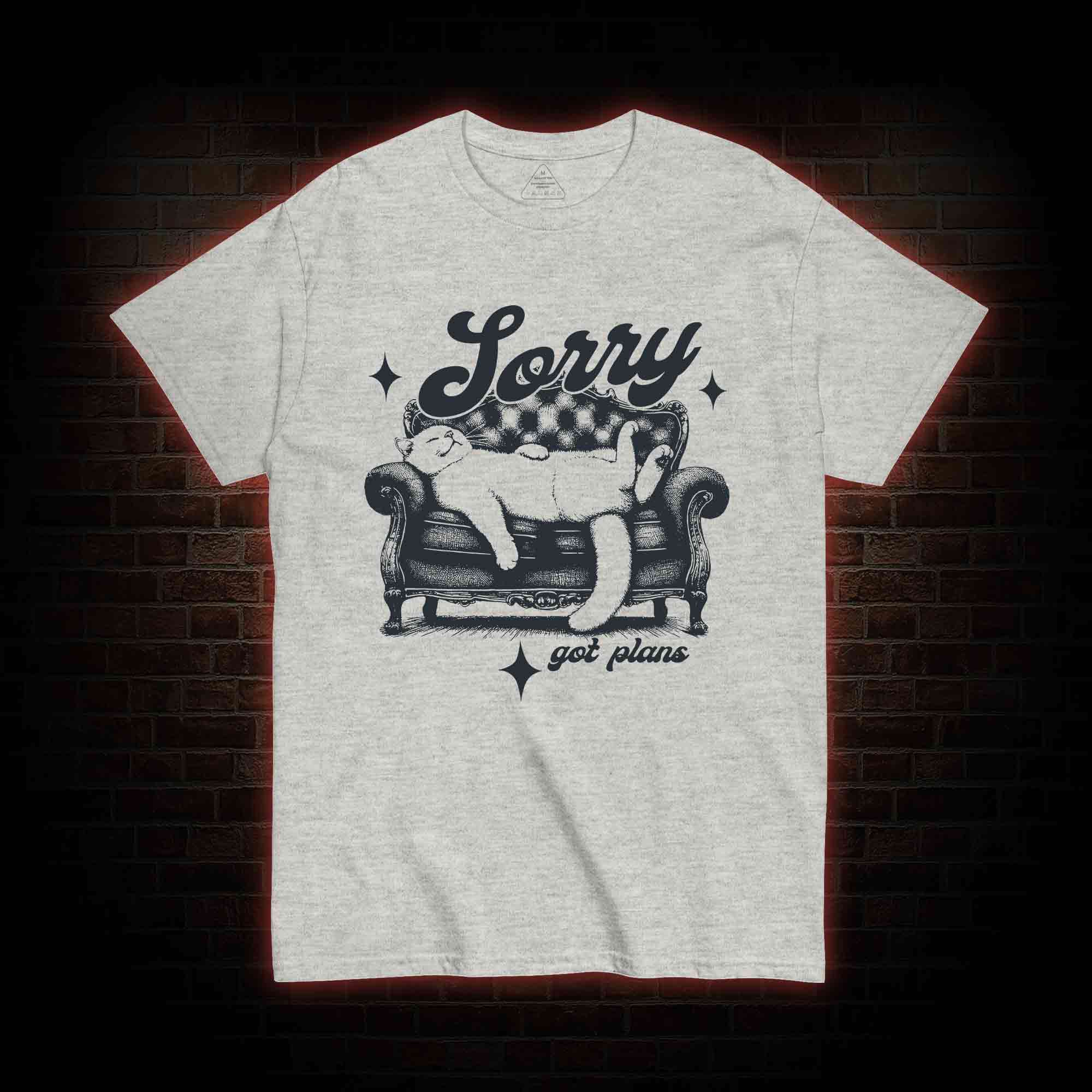 Sorry Got Plan T-shirt