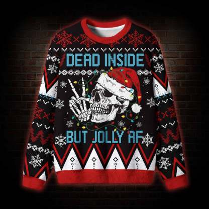 Dead Inside But Jolly Af Ugly Sweatshirts