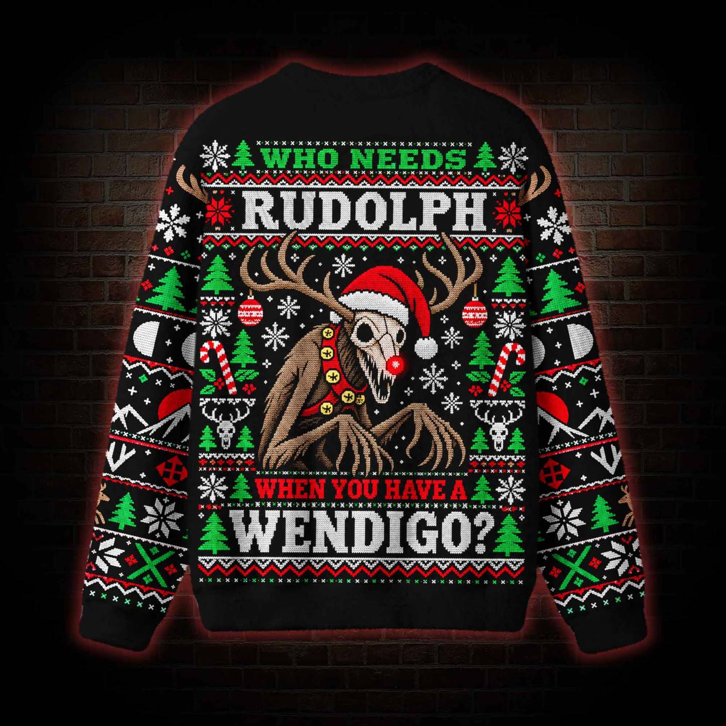 Who Needs Rudolph Ugly Sweatshirts