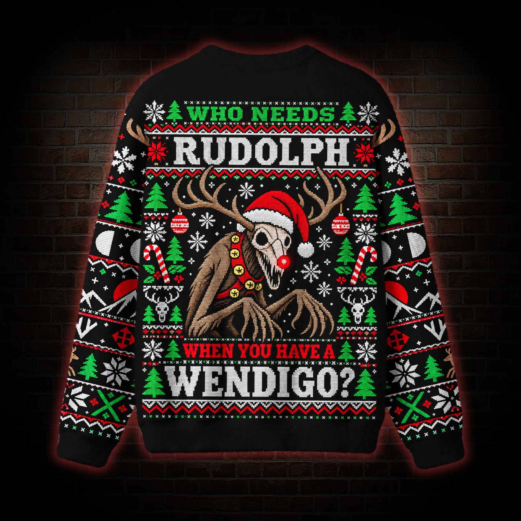 Who Needs Rudolph Ugly Sweatshirts