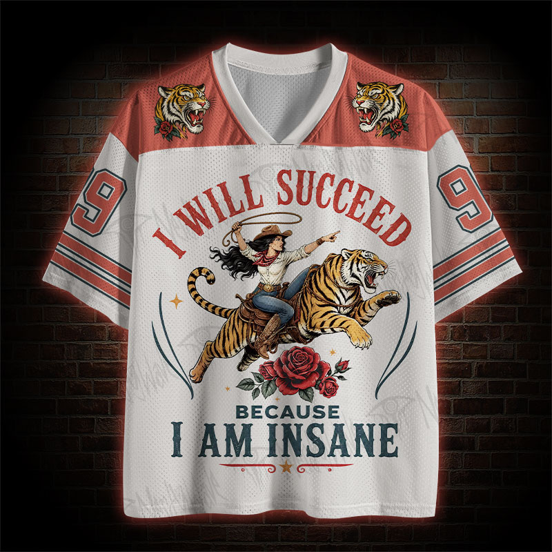 I Will Succeed Because I am Insane Mesh Jersey