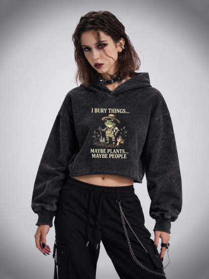 I Bury Things Maybe Plants Maybe People Washed Cropped Hoodie