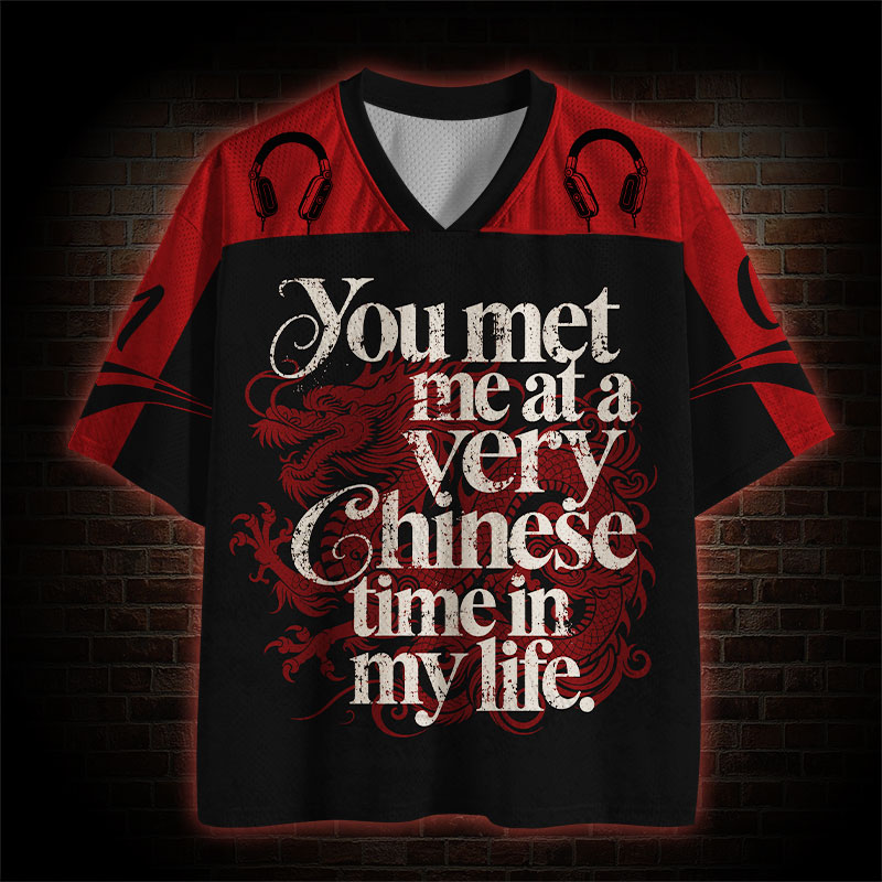 You Met Me at a Very Chinese Time Mesh Jersey