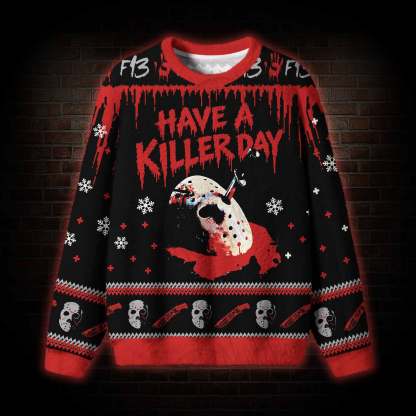 Have a Killer Day Ugly Sweatshirts