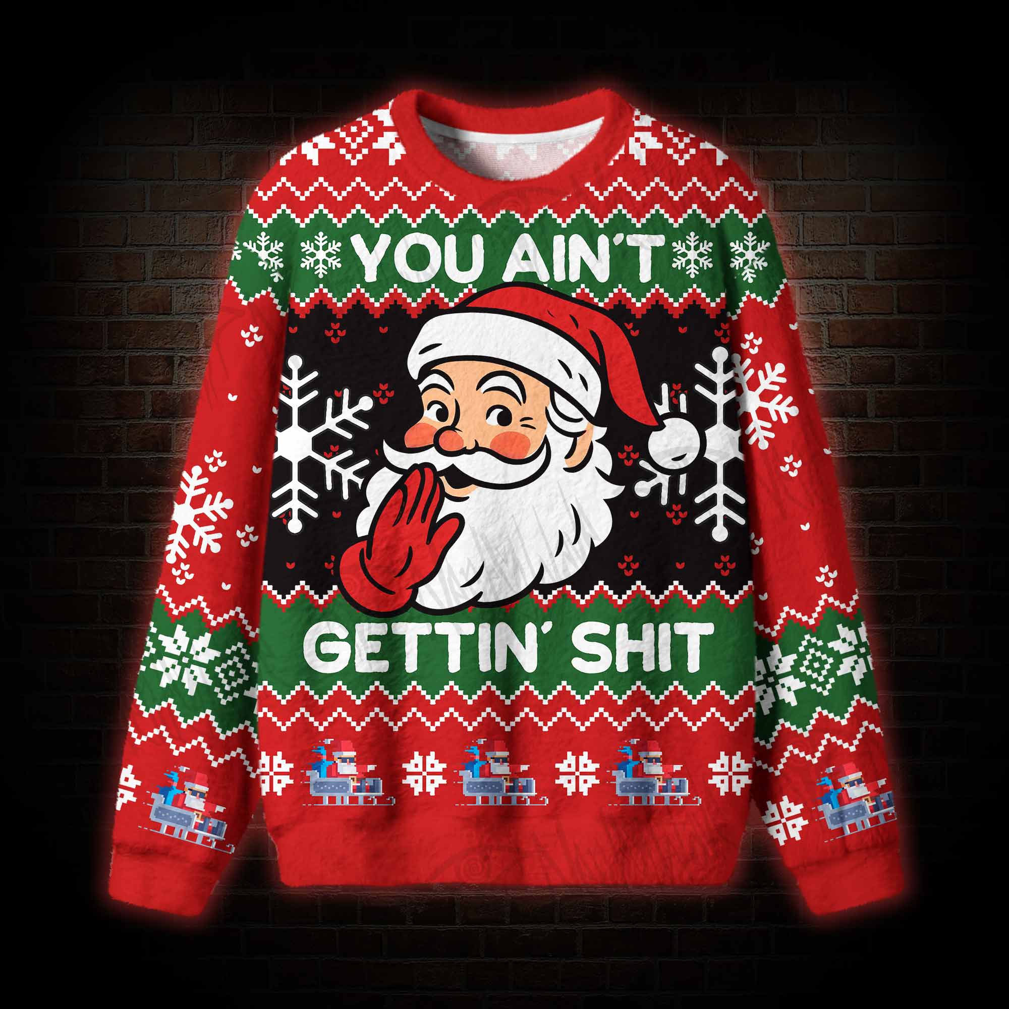 You Ain't Gettin' Sh*t Ugly Sweatshirts