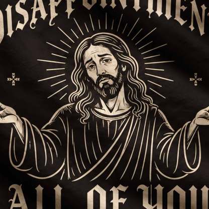 Disappointments All of You Ugly Sweatshirts