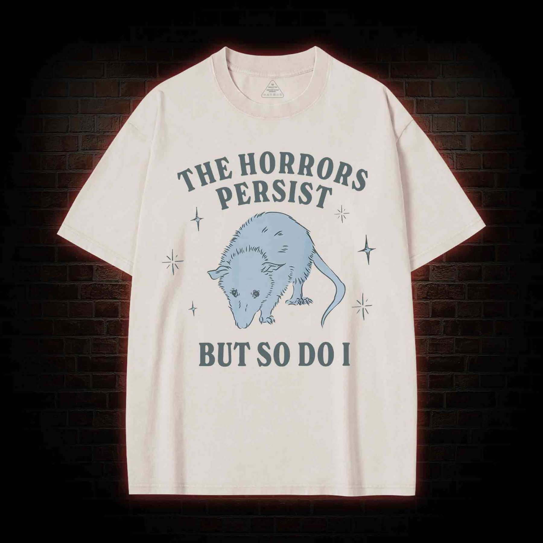 The Horrors Persist But So Do I Washed T-shirt