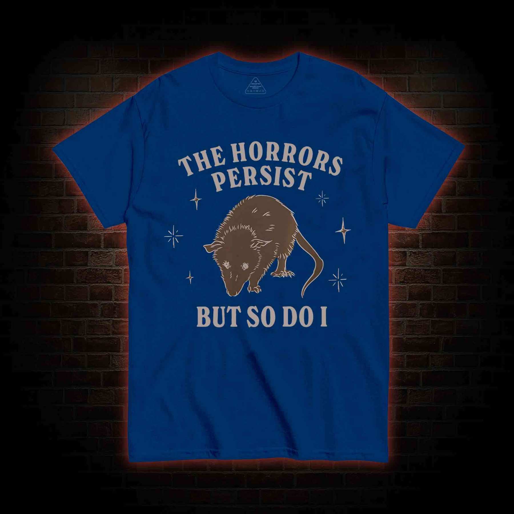 The Horrors Persist But So Do I T-shirt