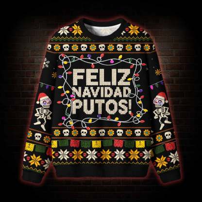 Feliz Navidad Putos Ugly Sweatshirts