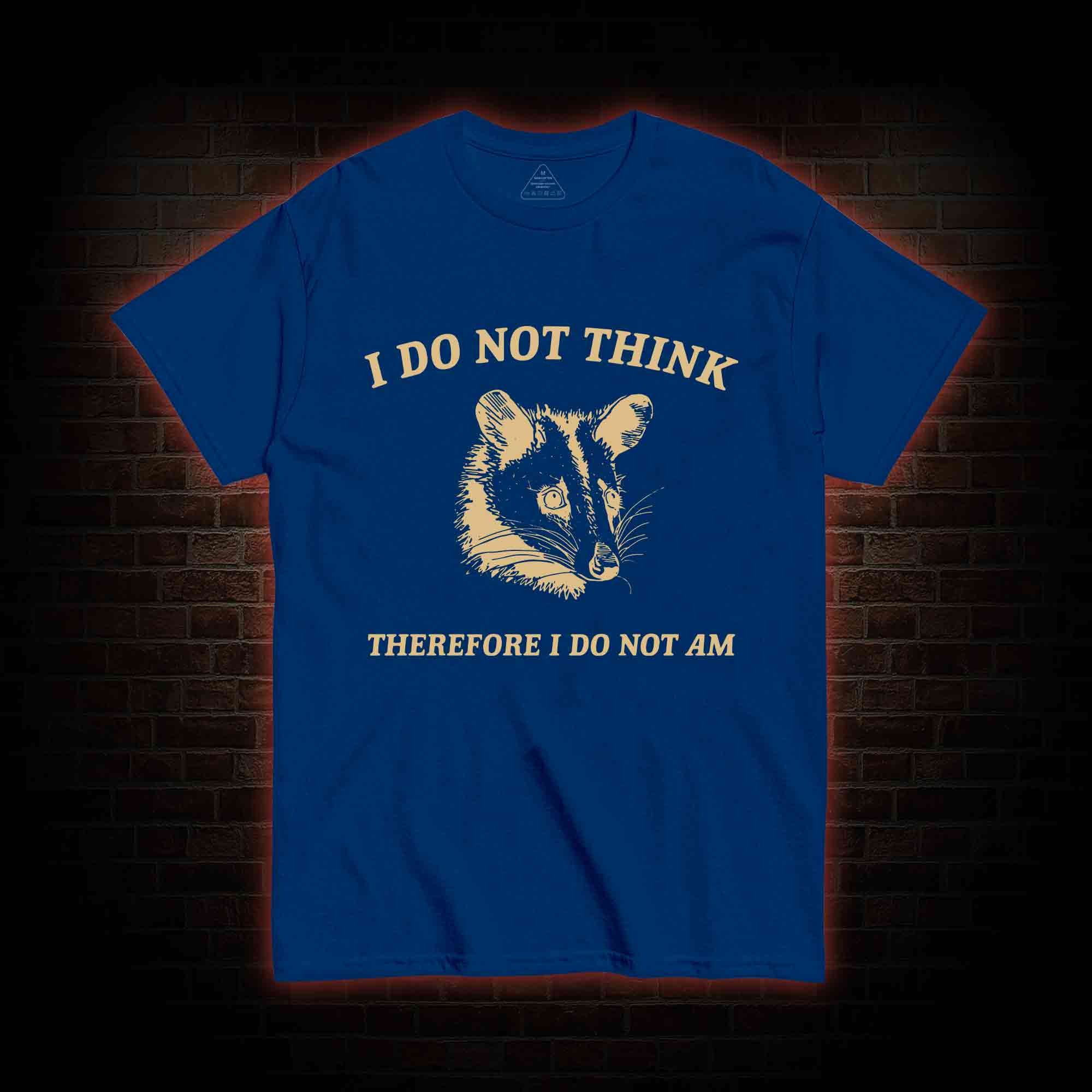 I Do Not Think Possum T-shirt