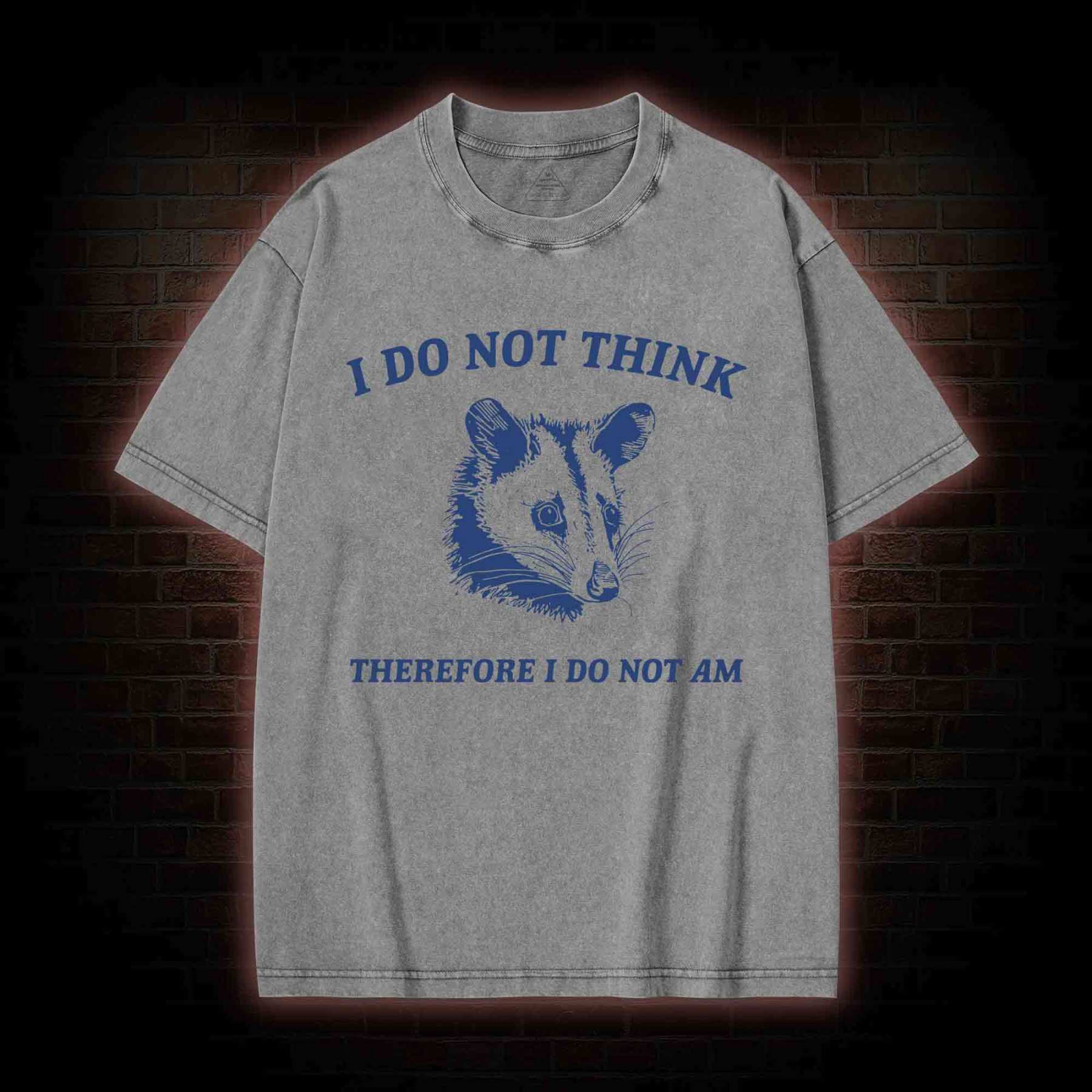 I Do Not Think Possum Washed T-shirt