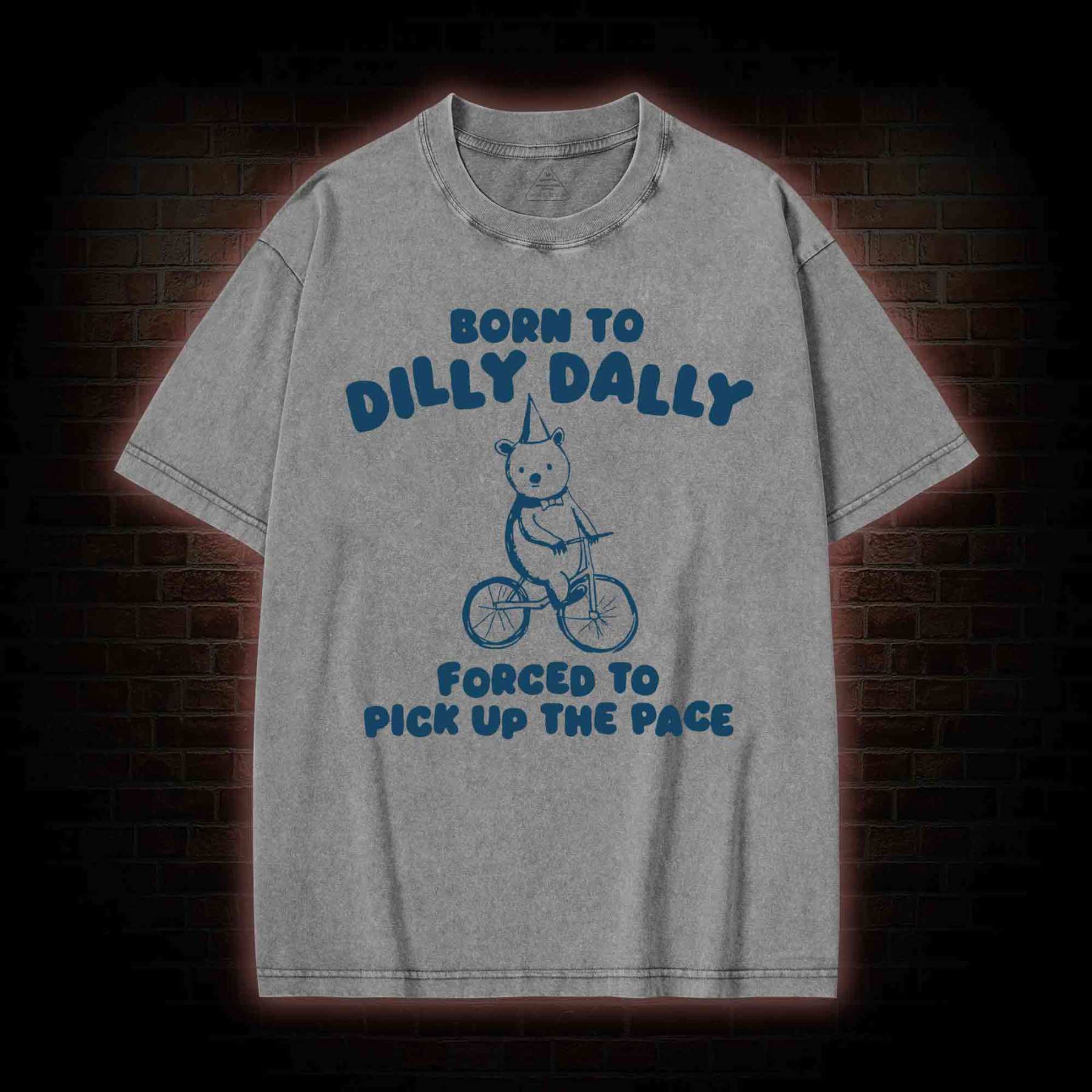 Born To Dilly Dally Washed T-shirt