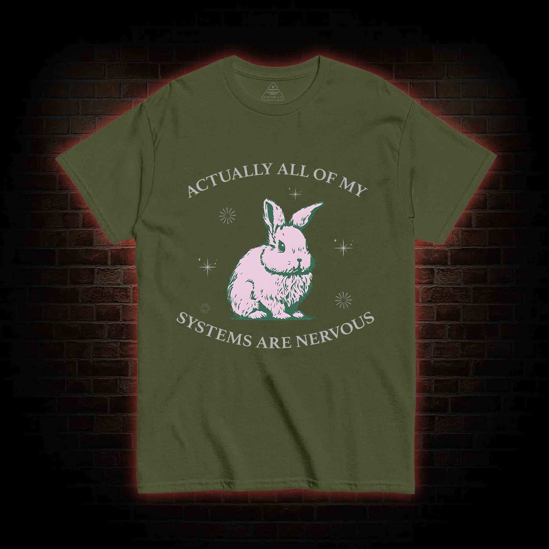 Actually All Of My Systems Are Nervous T-shirt 