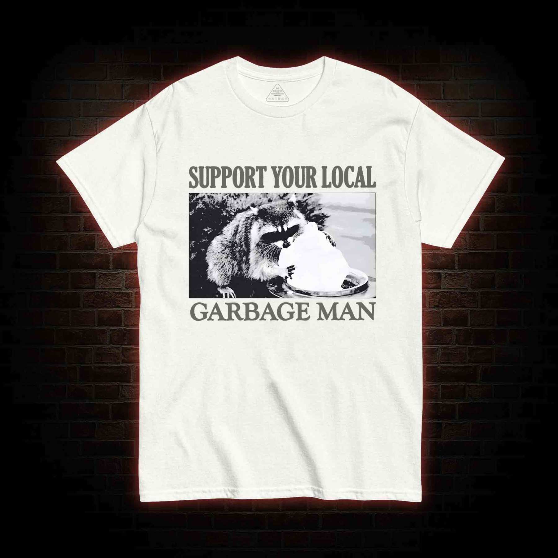 Support Your Local Garbage Man T-shirt 
