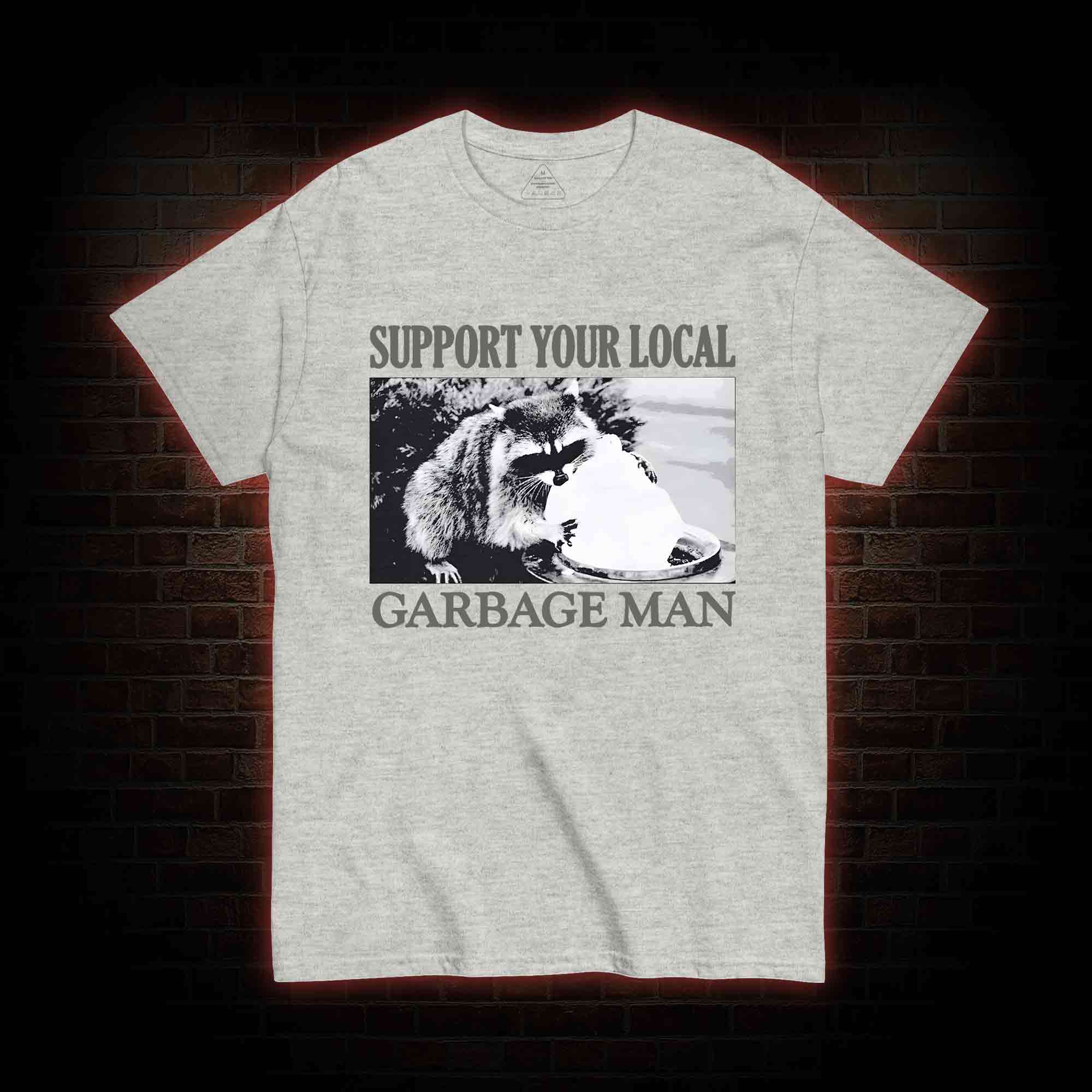Support Your Local Garbage Man T-shirt 
