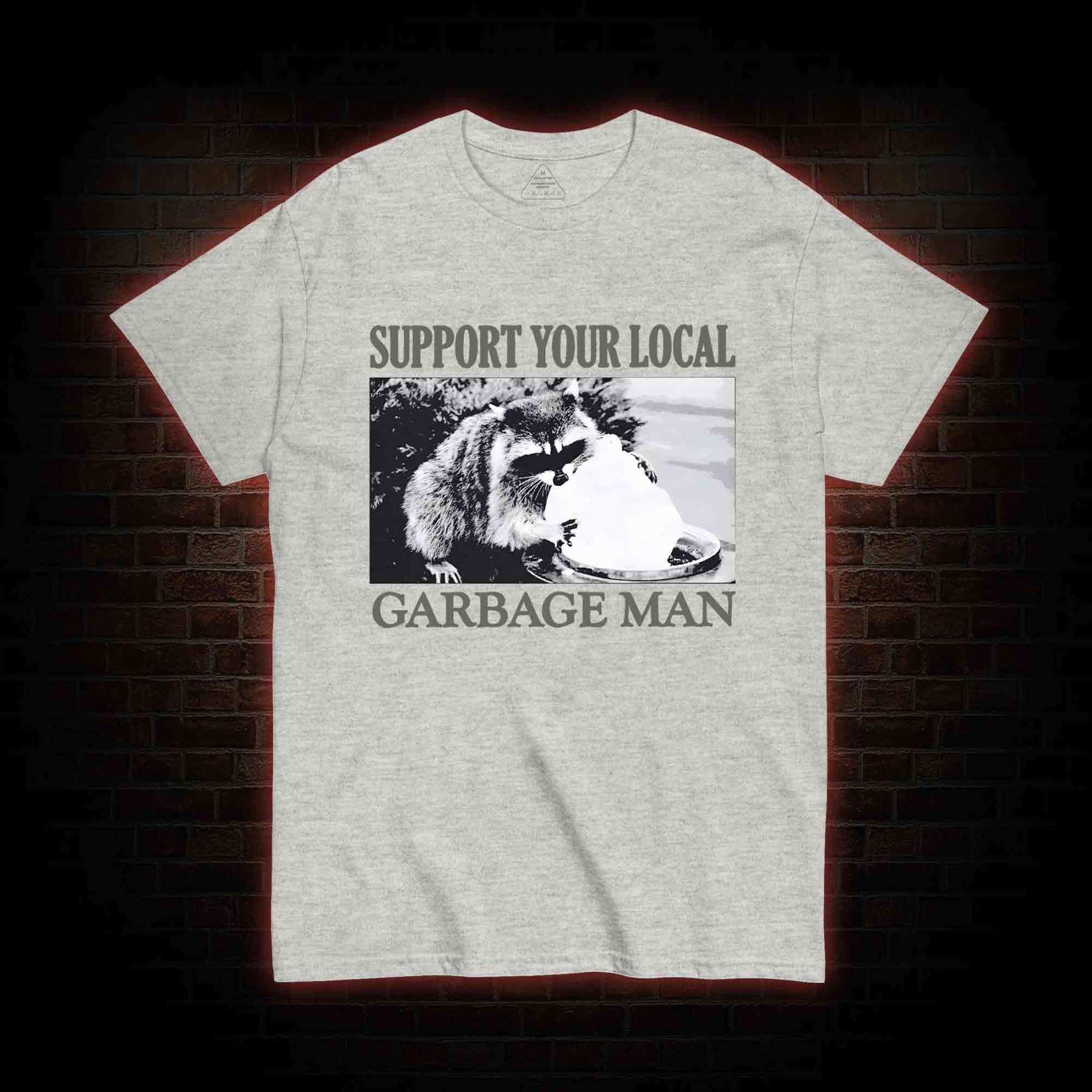 Support Your Local Garbage Man T-shirt 