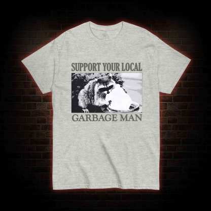 Support Your Local Garbage Man T-shirt 