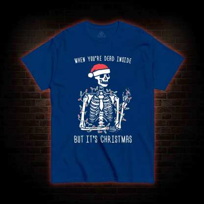 You Are Dead Inside But It's Christmas T-shirt