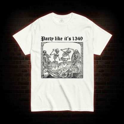 Party Like It's 1349 T-shirt