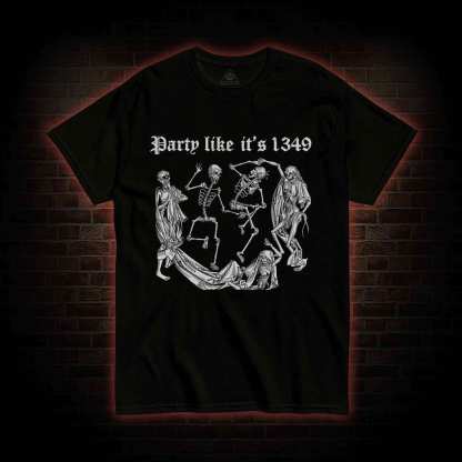 Party Like It's 1349 T-shirt