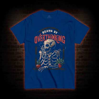 Death By Overthinking T-shirt