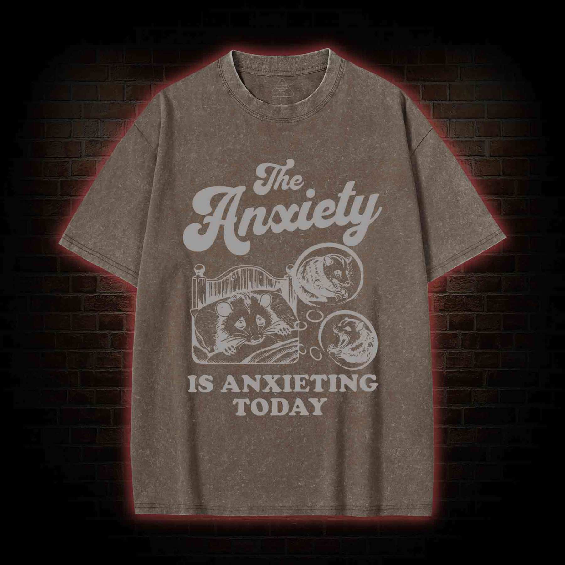 The Anxiety Is Anxieting Today Washed T-shirt