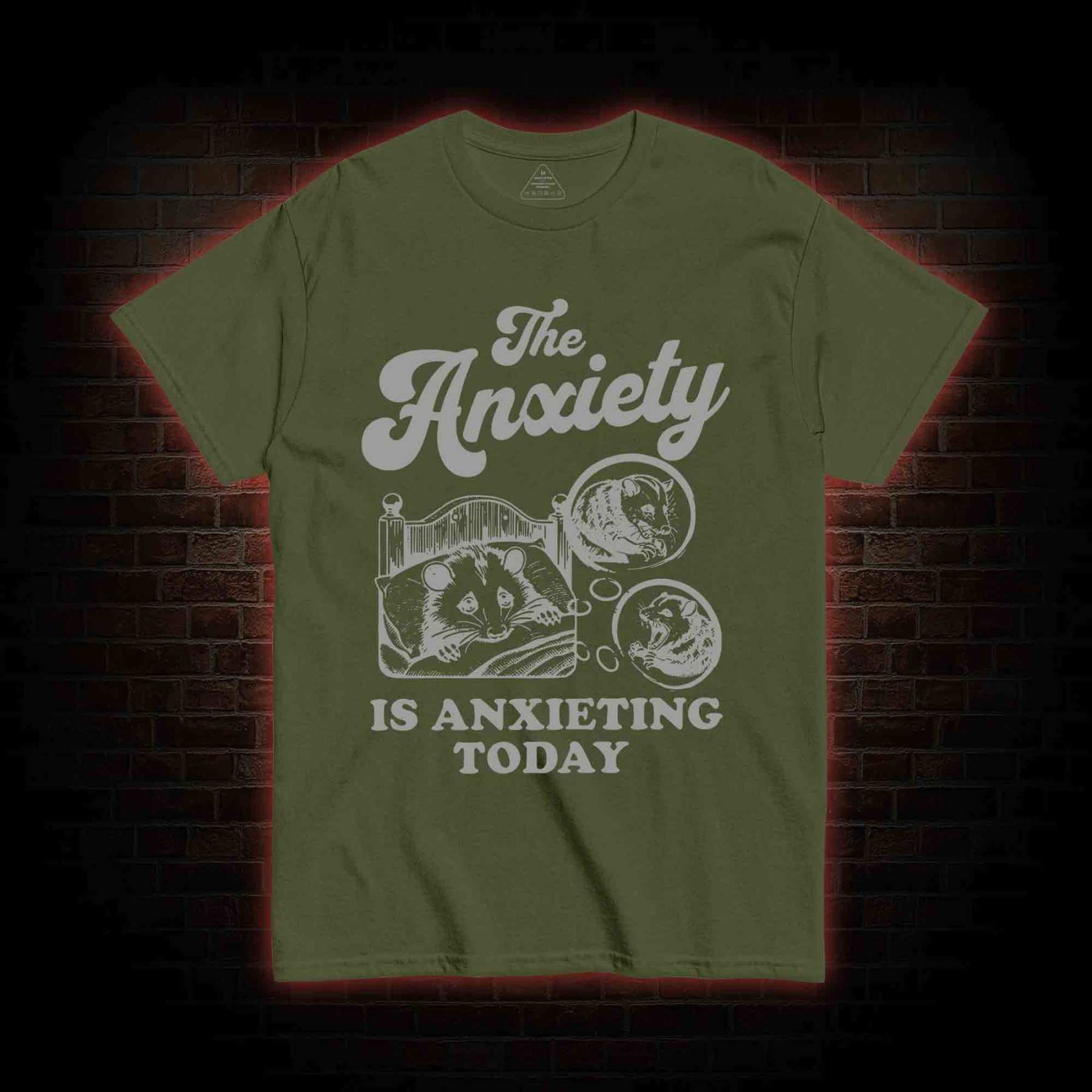 The Anxiety Is Anxieting Today T-shirt