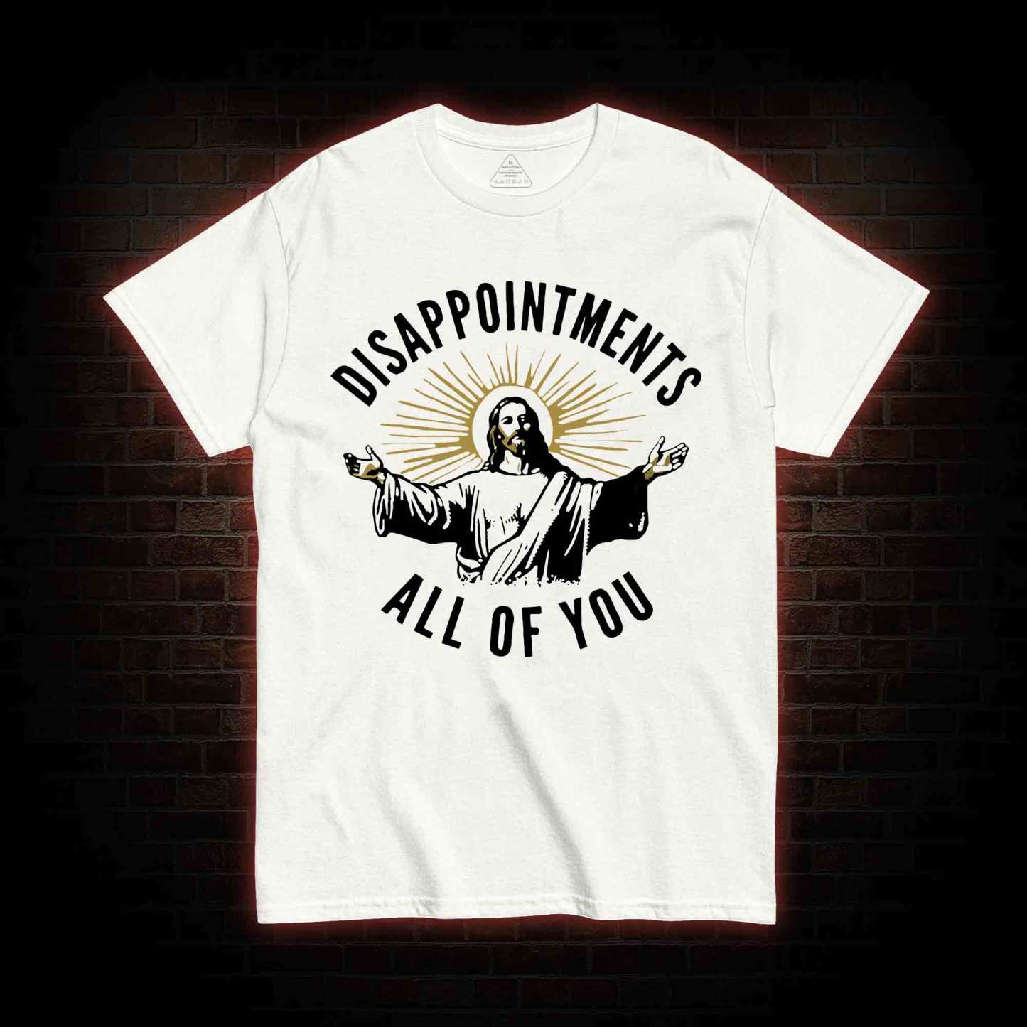 Disappointments All of You T-shirt