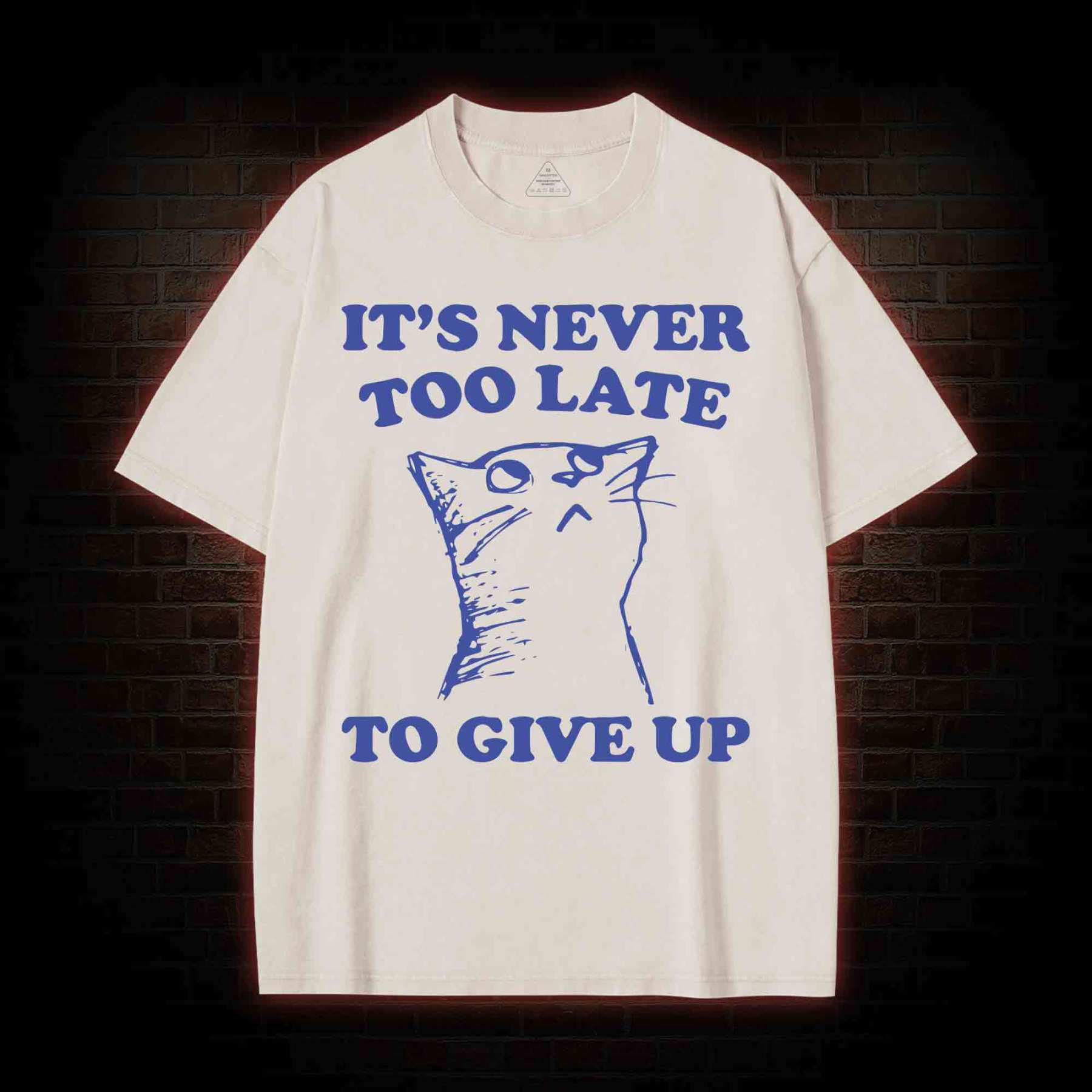 It's Never Too Late To Give Up Washed T-shirt