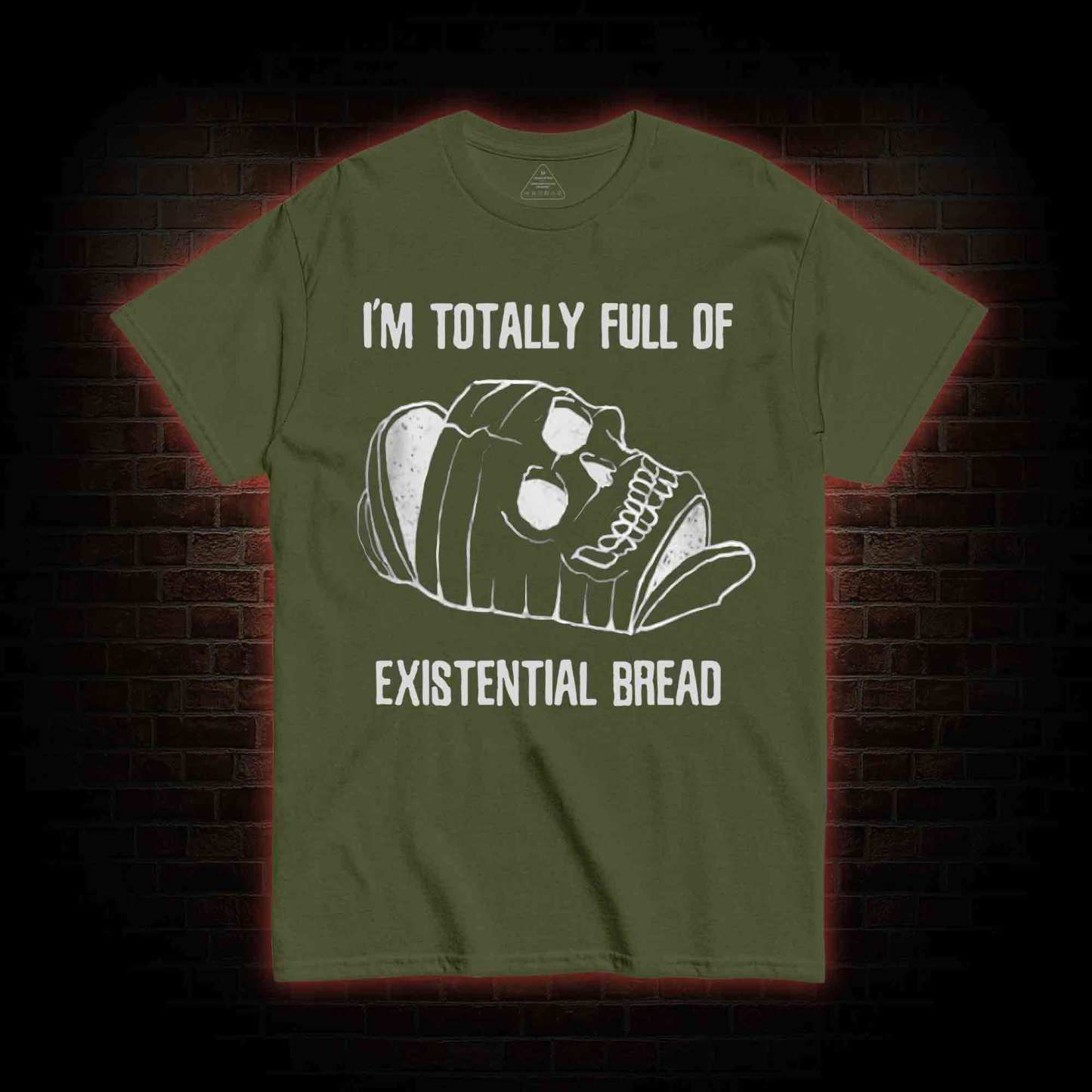 I'm Totally Full of Extential Bread T-shirt