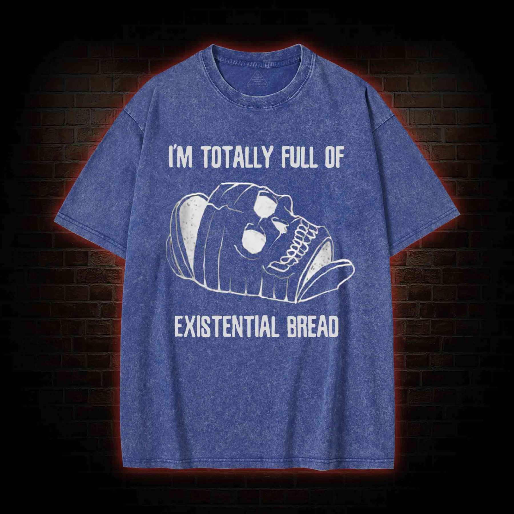 I'm Totally Full of Extential Bread Washed T-shirt