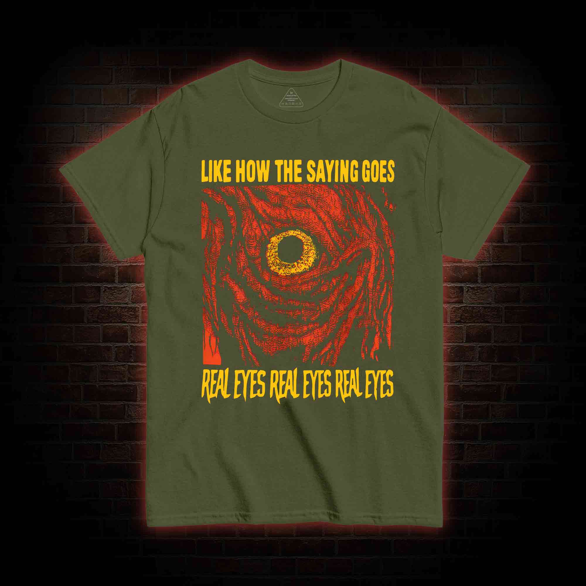 Like How The Saying Goes T-shirt