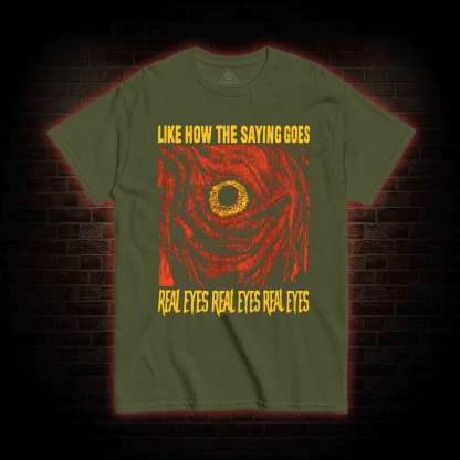 Like How The Saying Goes T-shirt