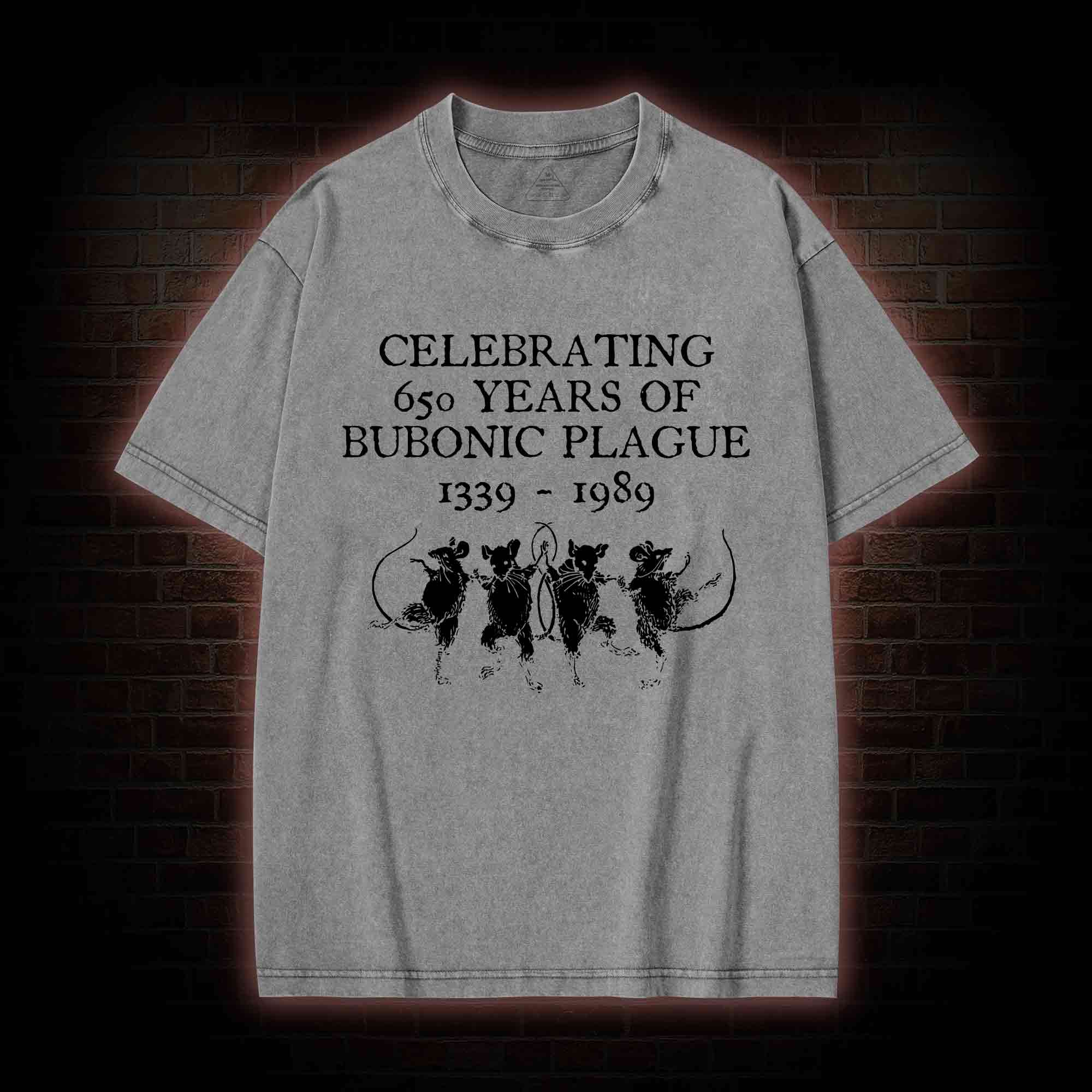 Celebrating 650 Years Of Bubonic Plague 1339-1989 Washed T-shirt