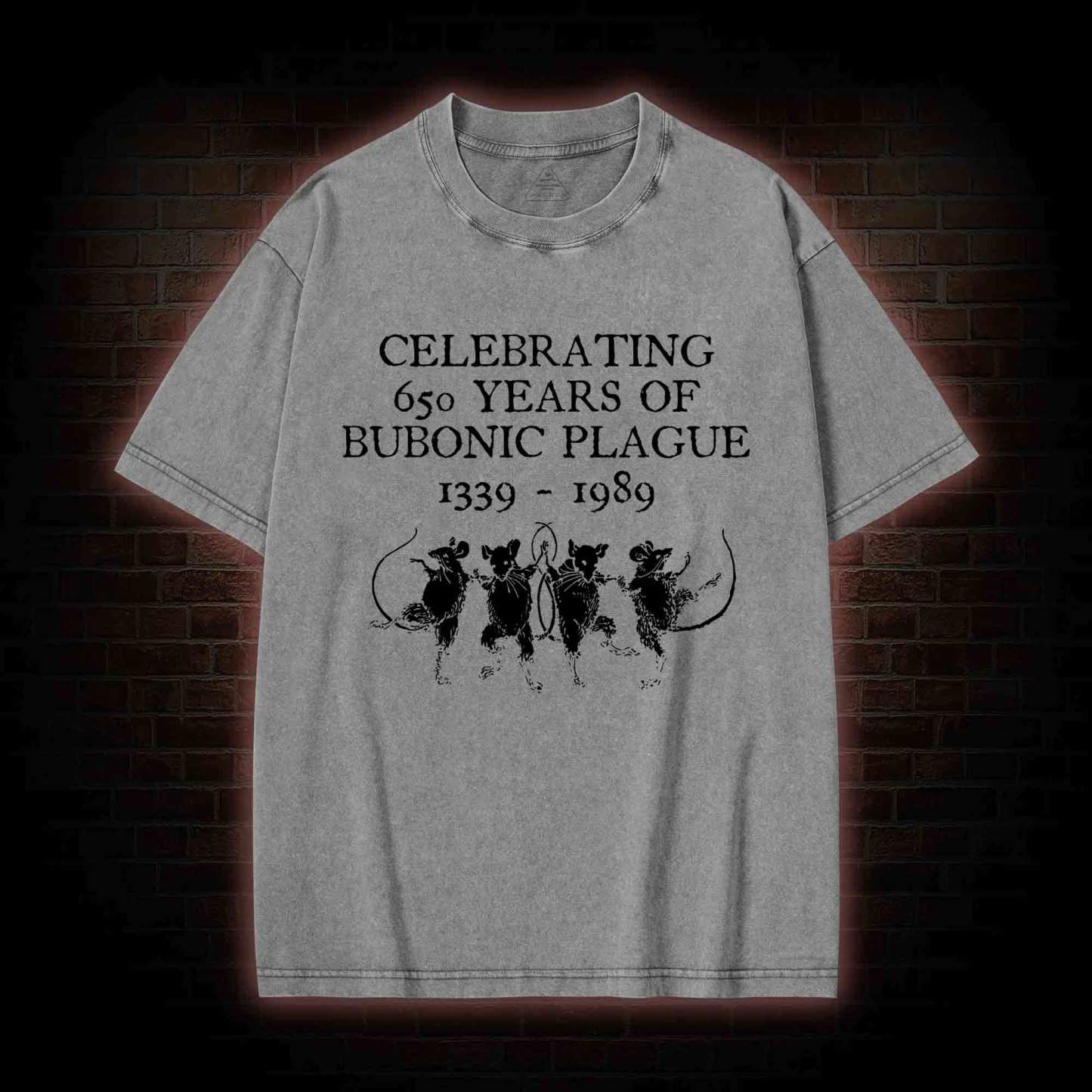 Celebrating 650 Years Of Bubonic Plague 1339-1989 Washed T-shirt
