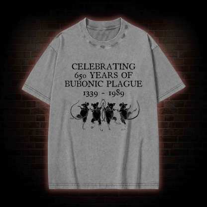 Celebrating 650 Years Of Bubonic Plague 1339-1989 Washed T-shirt
