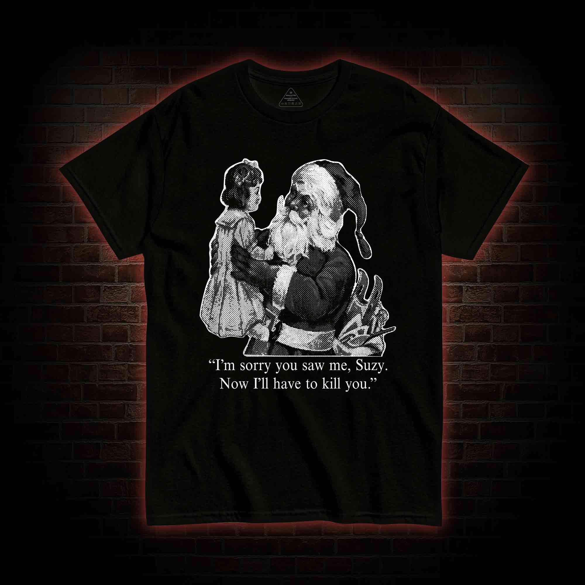 I'll Have To Kill You T-shirt
