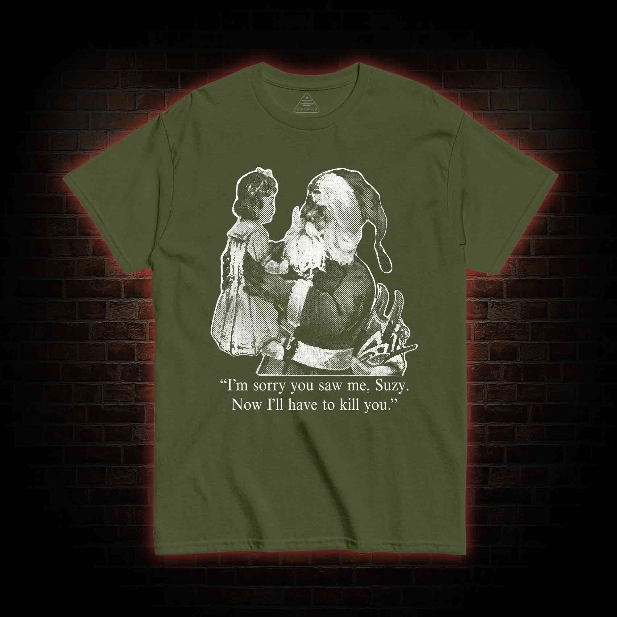 I'll Have To Kill You T-shirt