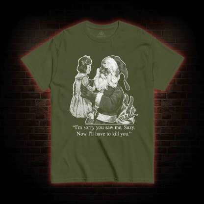 I'll Have To Kill You T-shirt