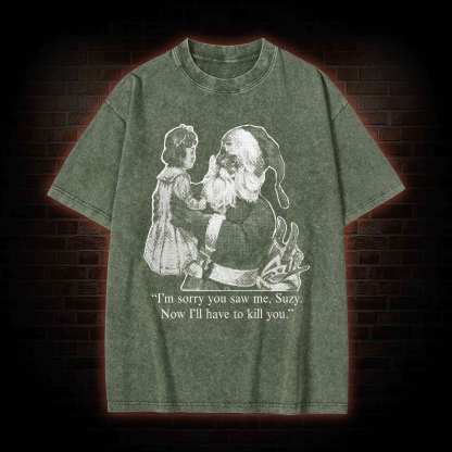 I'll Have To Kill You Washed T-shirt