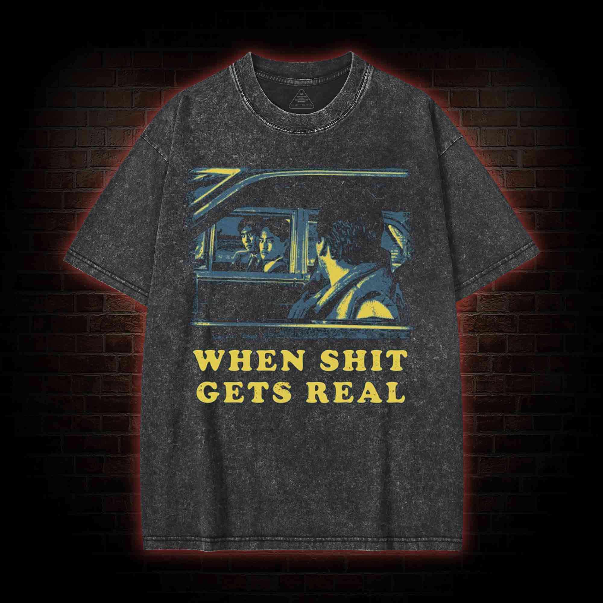 When Shit Gets Real Washed T-shirt