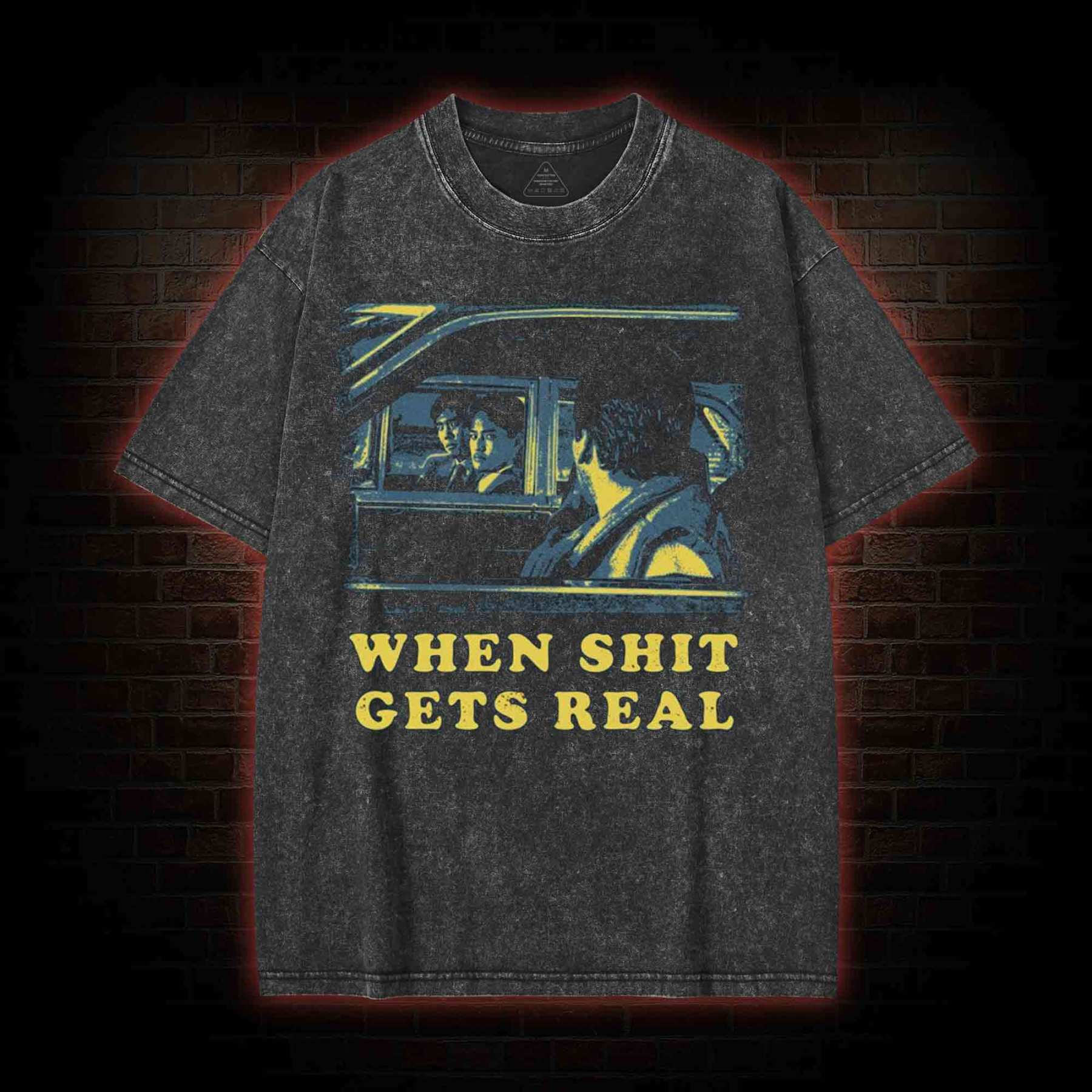 When Shit Gets Real Washed T-shirt