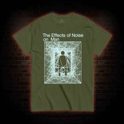 The Effects Of Noise On Men T-shirt