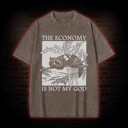 The Economy Is Not My God Washed T-Shirt